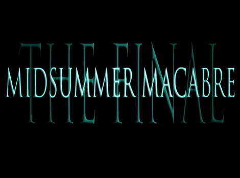 Midsummer Macabre - The Final